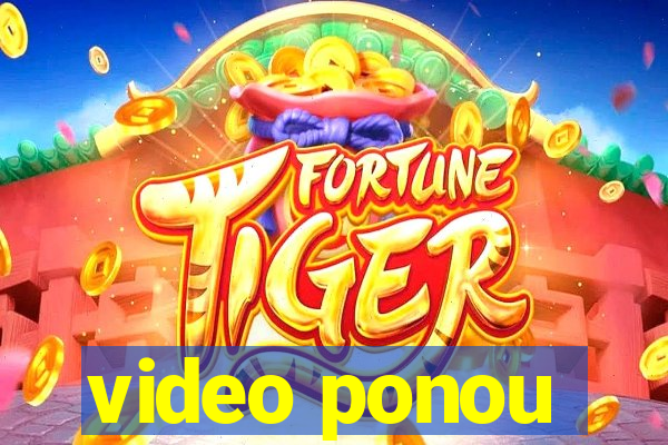 video ponou